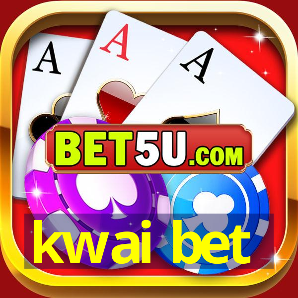 kwai bet